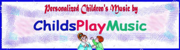 Personalized children's Music from ChildsPlayMusic.com
